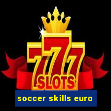 soccer skills euro